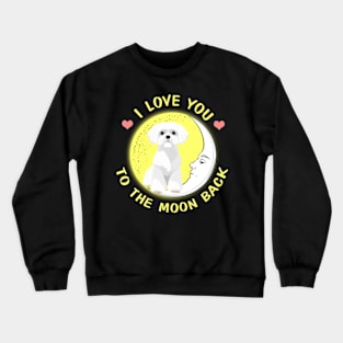 I Love You To The Moon And Back Westie Crewneck Sweatshirt